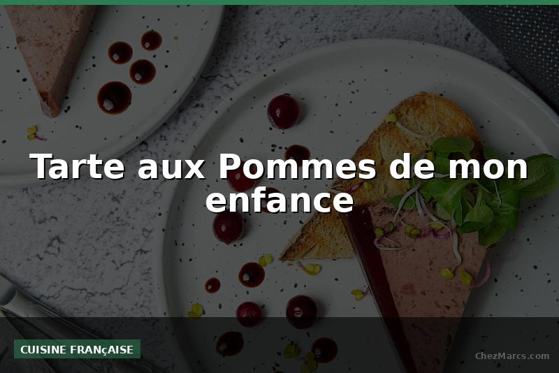 Tarte aux Pommes de mon enfance