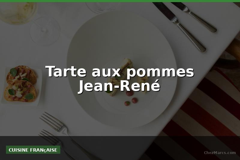 Tarte aux pommes Jean-René