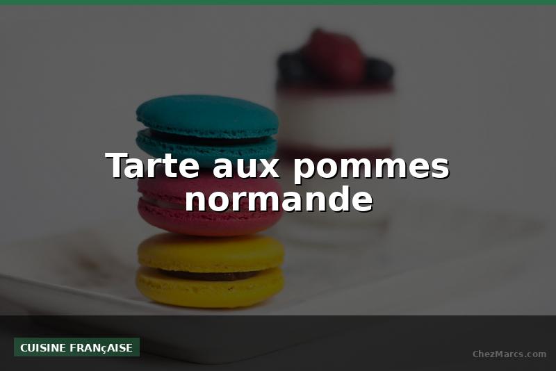 Tarte aux pommes normande