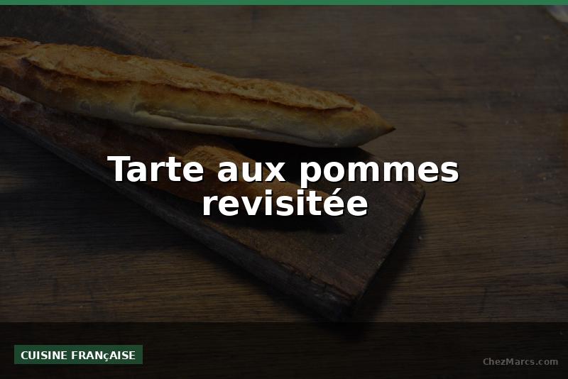 Tarte aux pommes revisitée