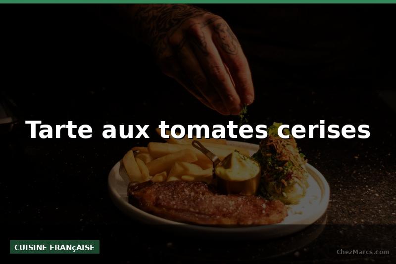Tarte aux tomates cerises