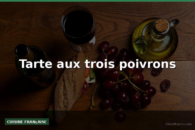 Tarte aux trois poivrons