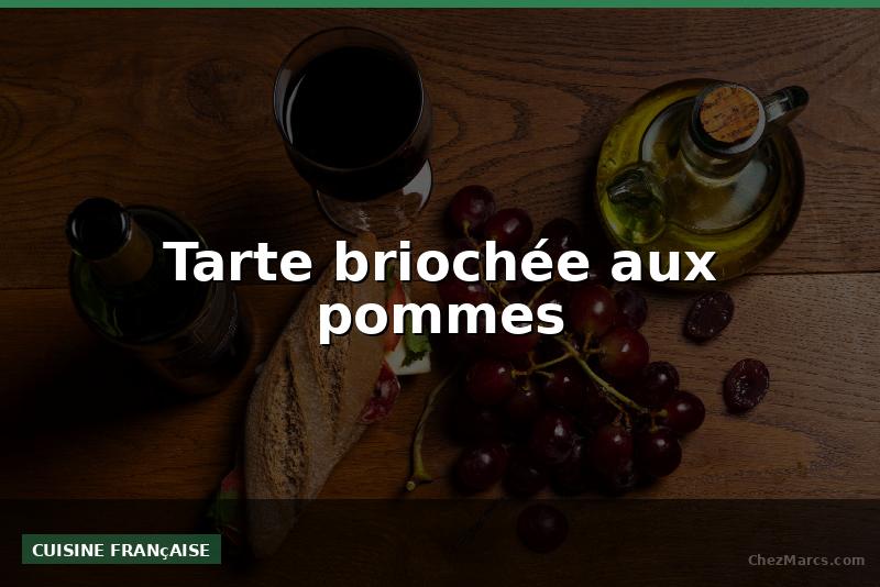 Tarte briochée aux pommes