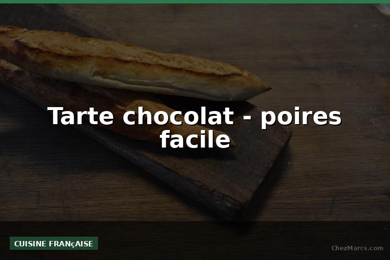 Tarte chocolat - poires facile