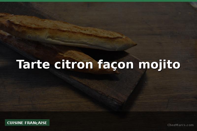 Tarte citron façon mojito