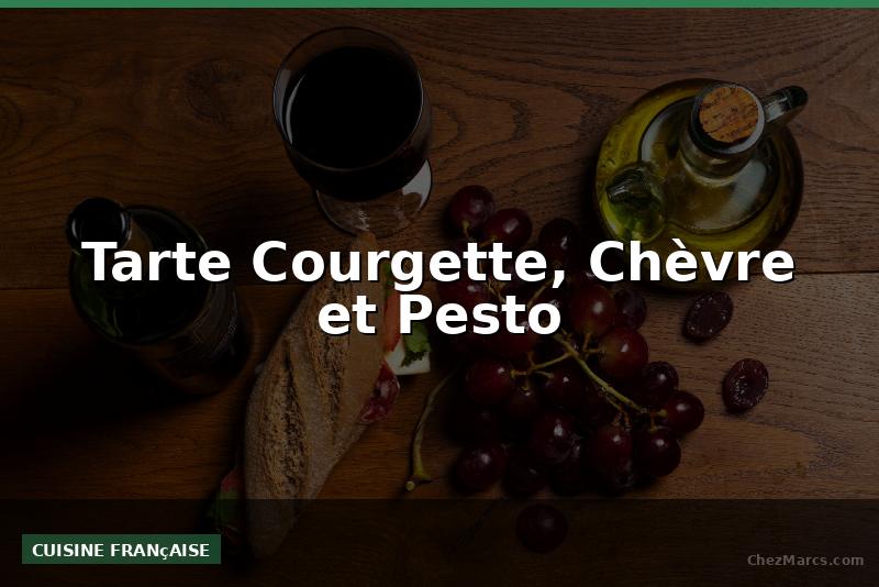 Tarte Courgette, Chèvre et Pesto