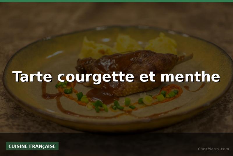 Tarte courgette et menthe