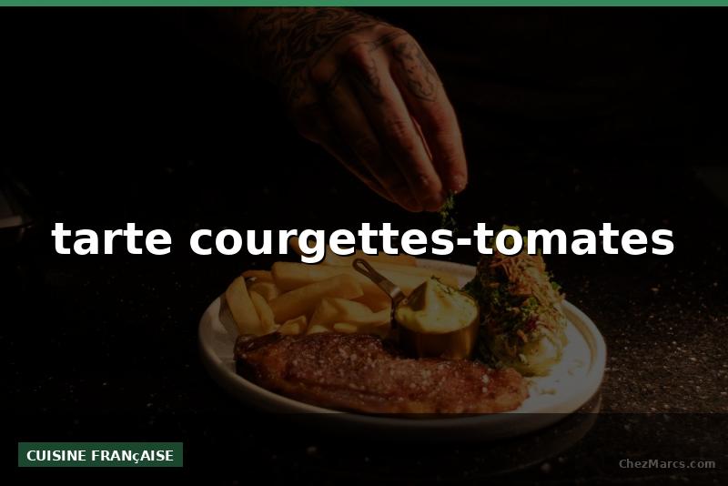 tarte courgettes-tomates