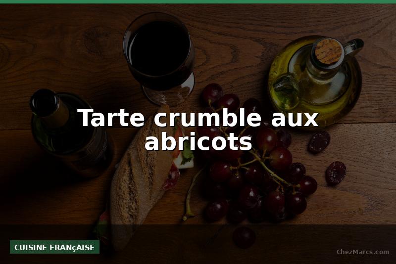 Tarte crumble aux abricots