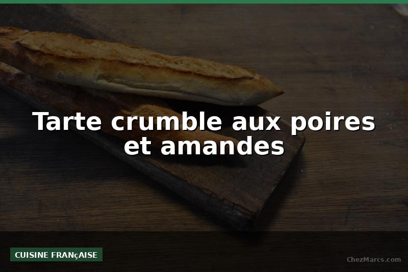 Tarte crumble aux poires et amandes