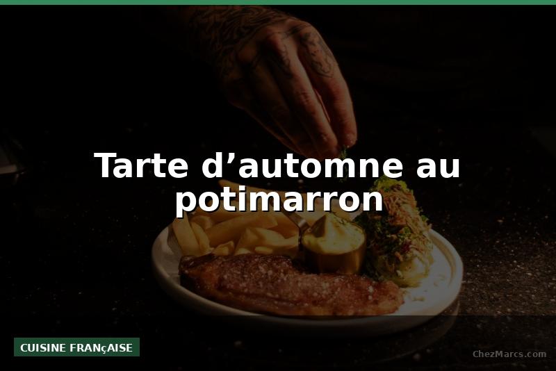 Tarte d’automne au potimarron