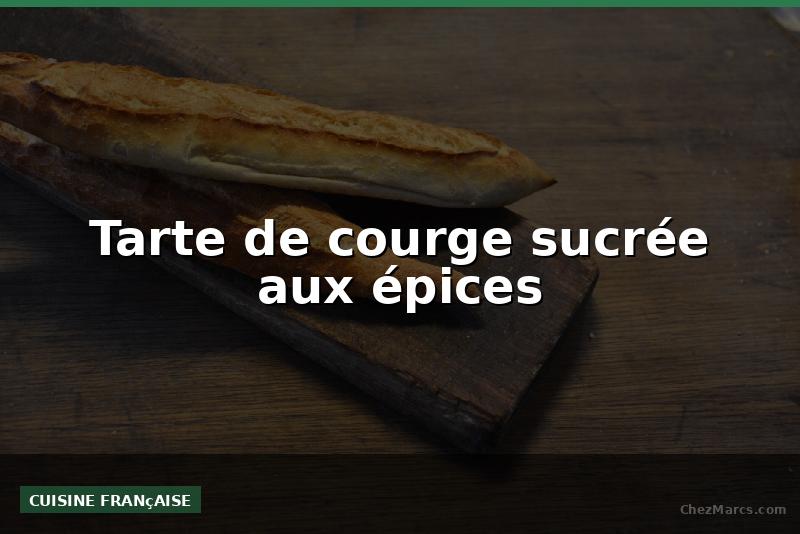 Tarte de courge sucrée aux épices
