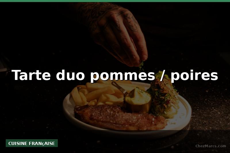 Tarte duo pommes / poires