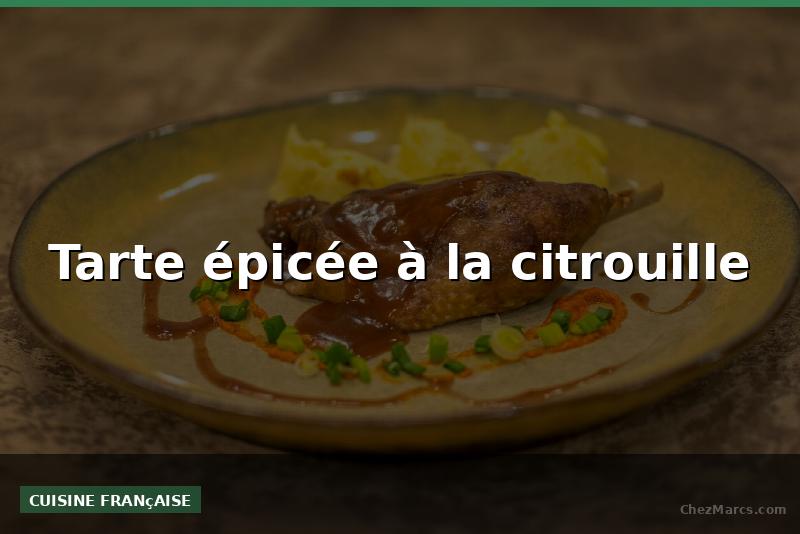 Tarte épicée à la citrouille