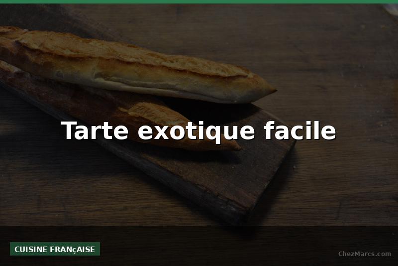 Tarte exotique facile