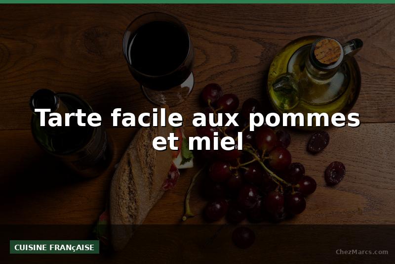 Tarte facile aux pommes et miel