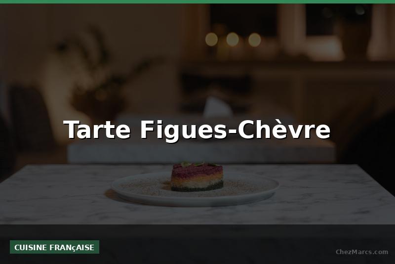 Tarte Figues-Chèvre