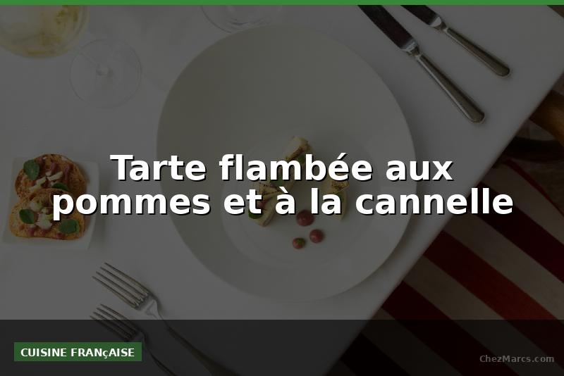 Tarte flambée aux pommes et à la cannelle