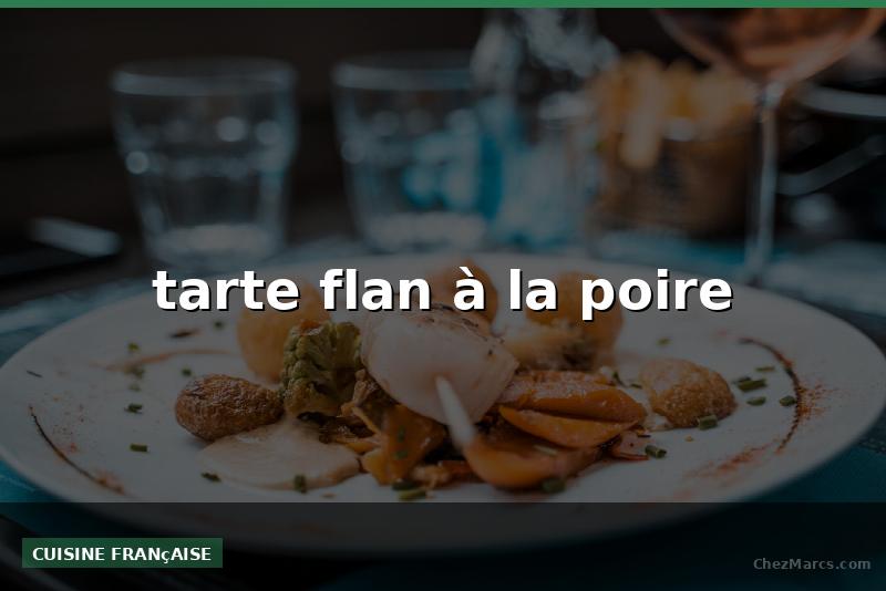 tarte flan à la poire