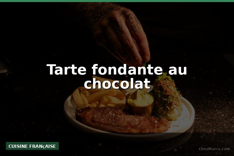 Tarte fondante au chocolat