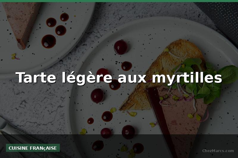 Tarte légère aux myrtilles