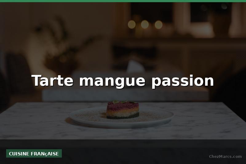 Tarte mangue passion