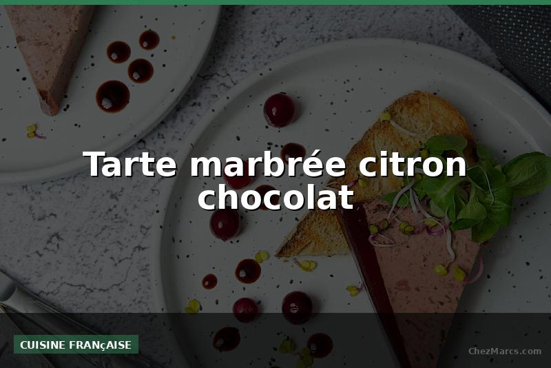 Tarte marbrée citron chocolat