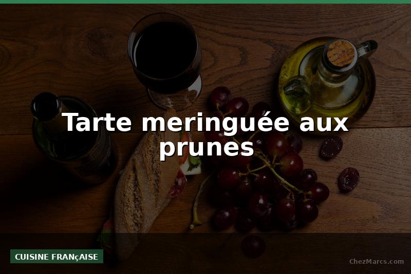Tarte meringuée aux prunes