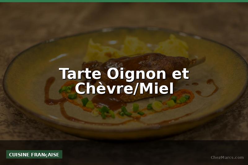 Tarte Oignon et Chèvre/Miel