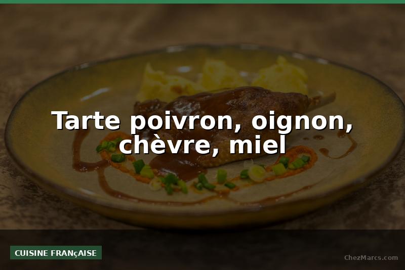 Tarte poivron, oignon, chèvre, miel