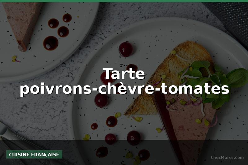 Tarte poivrons-chèvre-tomates