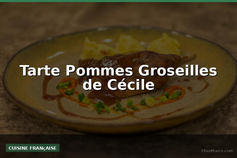 Tarte Pommes Groseilles de Cécile