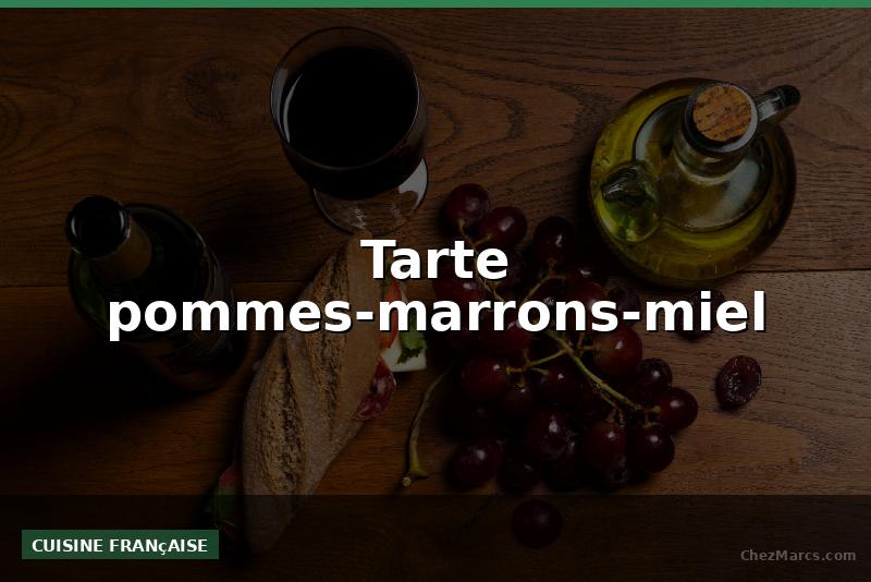 Tarte pommes-marrons-miel