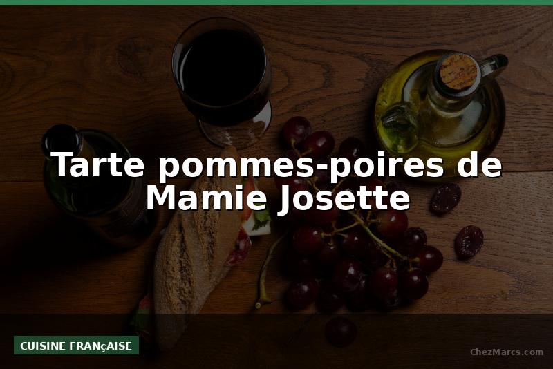 Tarte pommes-poires de Mamie Josette
