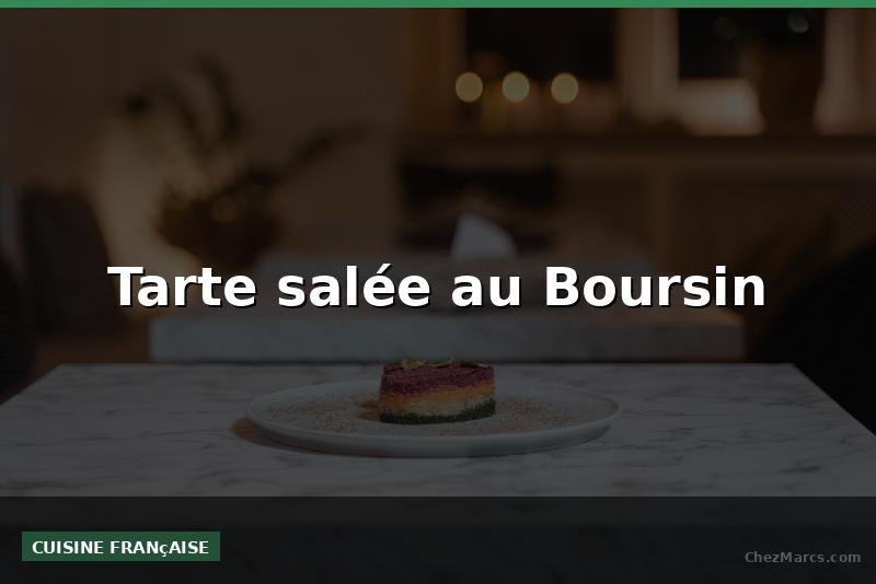 Tarte salée au Boursin
