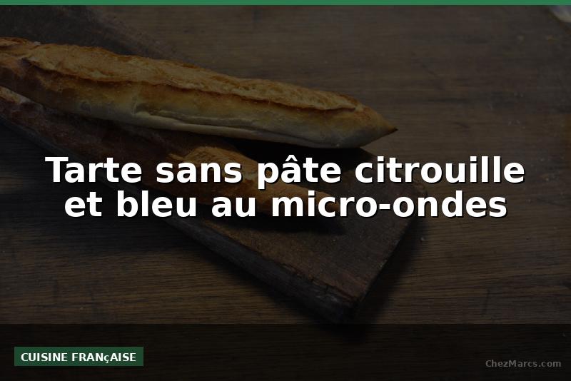 Tarte sans pâte citrouille et bleu au micro-ondes
