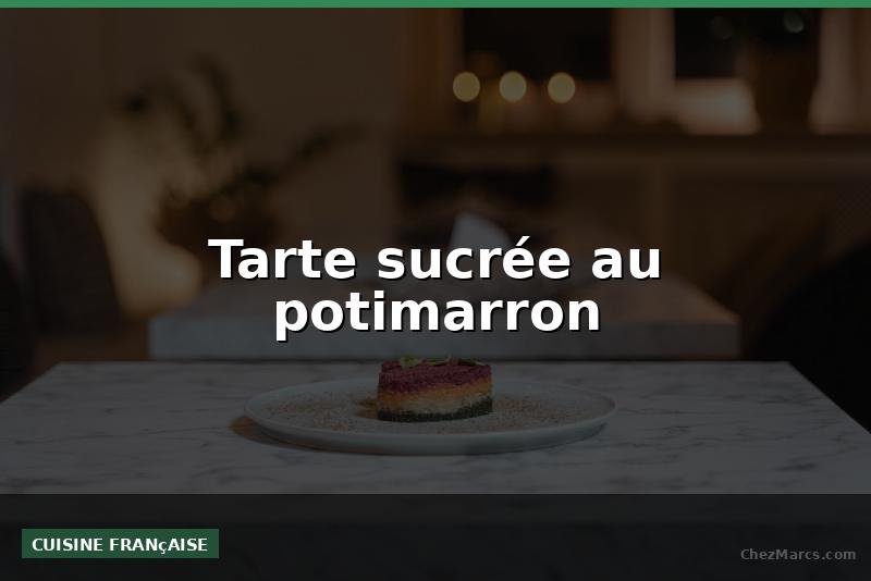 Tarte sucrée au potimarron