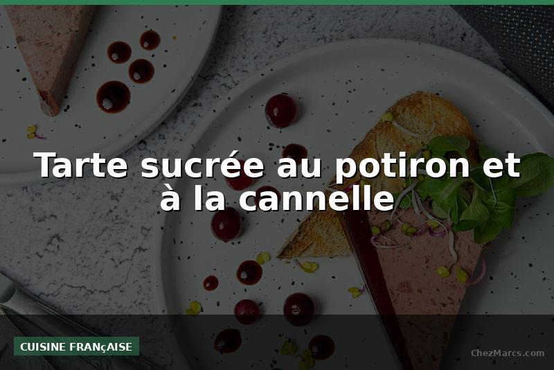 Tarte sucrée au potiron et à la cannelle