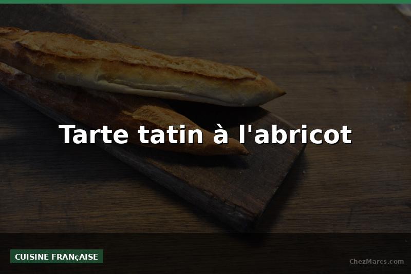 Tarte tatin à l'abricot