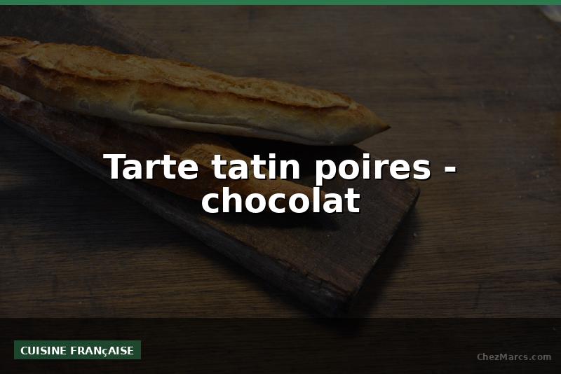 Tarte tatin poires - chocolat