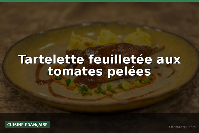Tartelette feuilletée aux tomates pelées