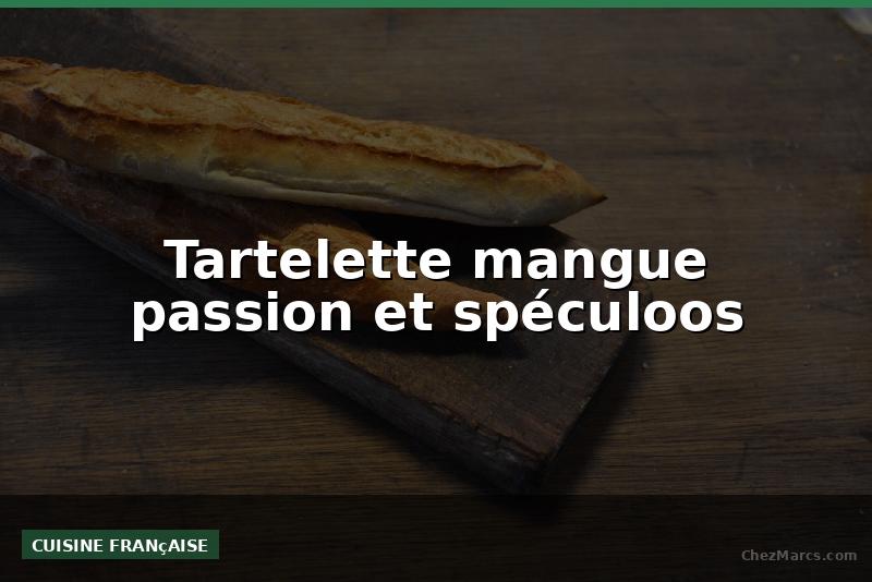 Tartelette mangue passion et spéculoos