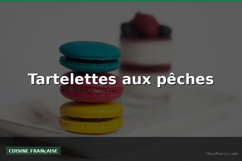 Tartelettes aux pêches