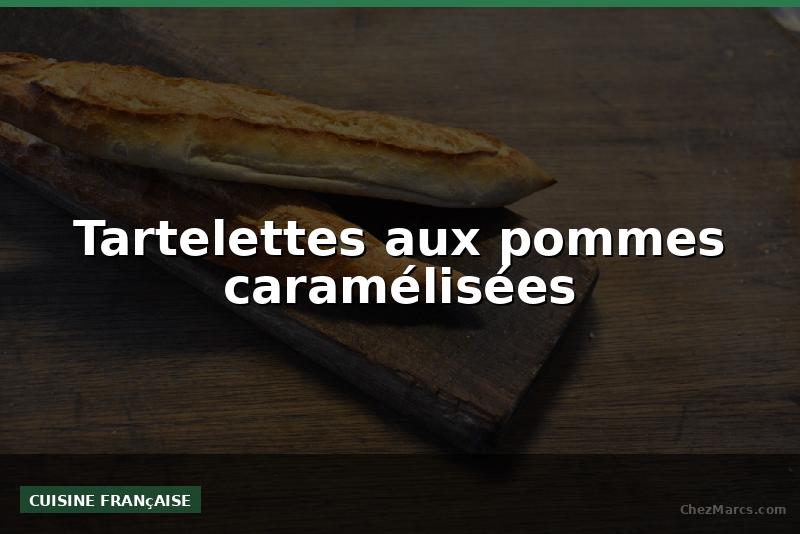 Tartelettes aux pommes caramélisées