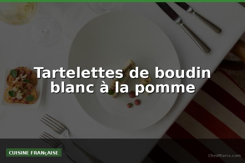 Tartelettes de boudin blanc à la pomme