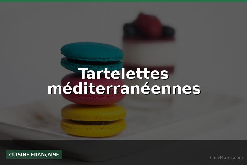 Tartelettes méditerranéennes