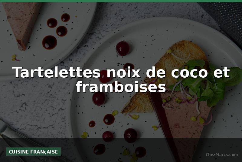 Tartelettes noix de coco et framboises