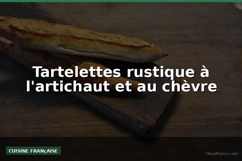 Tartelettes rustique à l'artichaut et au chèvre