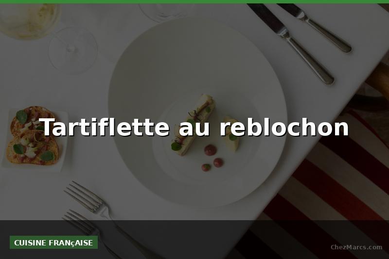 Tartiflette au reblochon