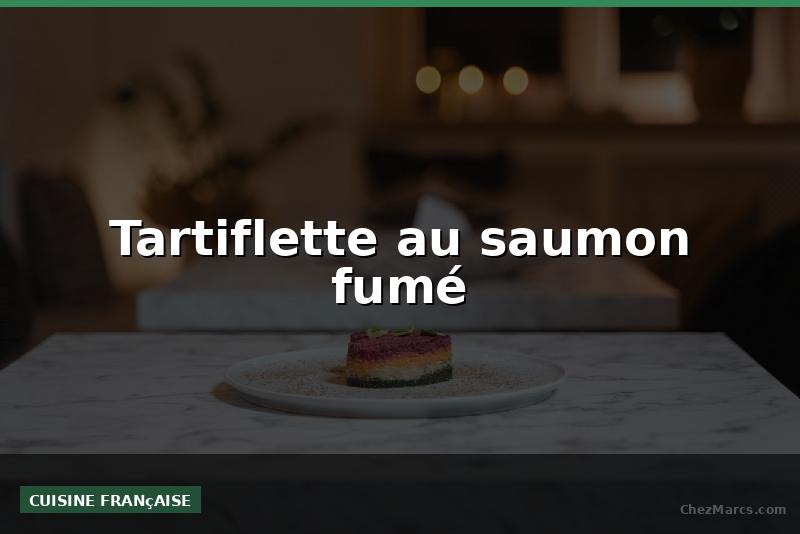 Tartiflette au saumon fumé